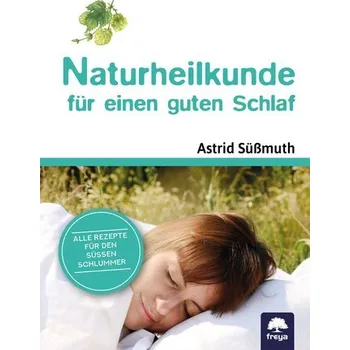 Naturheilkunde für einen guten Schlaf - Süßmuth, Astrid