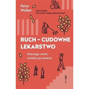 Ruch - cudowne lekarstwo - Walker Peter