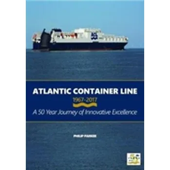 Atlantic Container Line 1967 - 2017 a 50 Year Journey of Innovative Excellence - Philip Parker