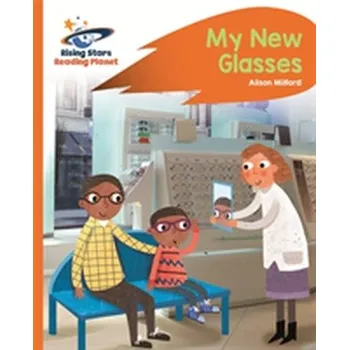 Cizí jazyk Reading Planet - My New Glasses - Orange: Rocket Phonics - Milford, Alison
