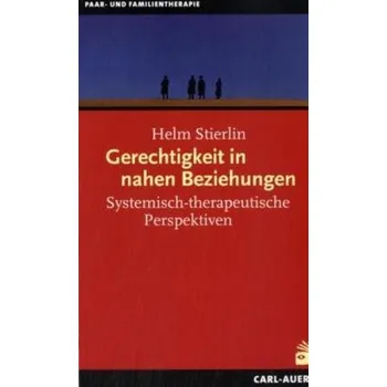 Gerechtigkeit in nahen Beziehungen - Stierlin, Helm