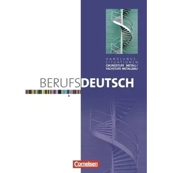 Cizí jazyk Grundstufe Metall / Fachstufe Metallbau, Handlungssituationen - Dirschedl, Carlo