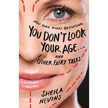 Umění YOU DONT LOOK YOUR AGEAND OTHER FAIRY TA - SHEILA NEVINS