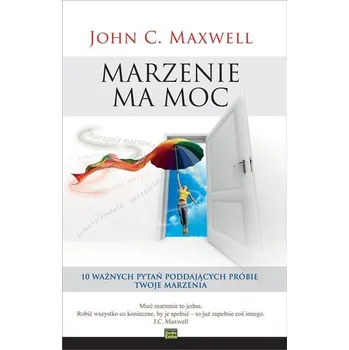 Marzenie ma moc - John C. Maxwell