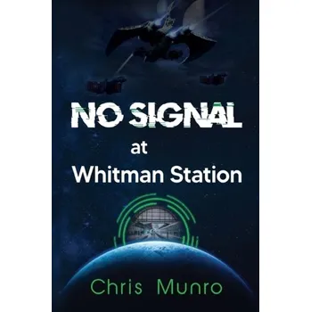 No Signal at Whitman Station - Munro, Chris