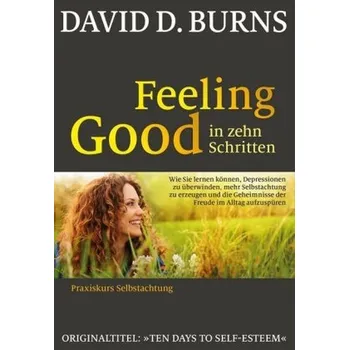 Feeling Good in 10 Schritten - Burns, David D.