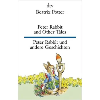 Peter Rabbit and Other Tales, Peter Rabbit und andere Geschichten - Potter, Beatrix