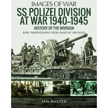 SS Polizei Division at War 1940 - 1945 - Ian Baxter