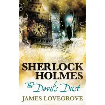 Sherlock Holmes - The Devil's Dust - James Lovegrove