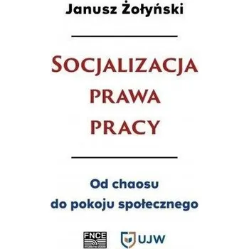 Socjalizacja prawa pracy - Żołyński Janusz