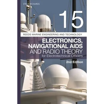 Technika Reeds Vol 15: Electronics, Navigational Aids and Radio Theory for Electrotechnical Officers 2nd edition - Richards, Steve