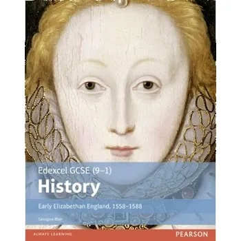 Edexcel GCSE (9-1) History Early Elizabethan England, 1558-1588 Student Book - Blair, Georgina
