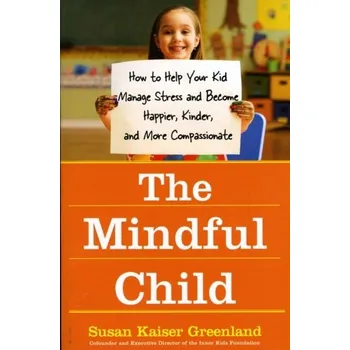 The Mindful Child - SUSAN KAISER GREENLAND
