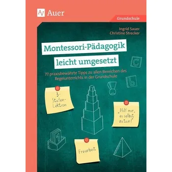 Montessori-Pädagogik leicht umgesetzt - Sauer, Ingrid