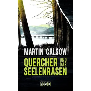 Quercher und das Seelenrasen - Calsow, Martin