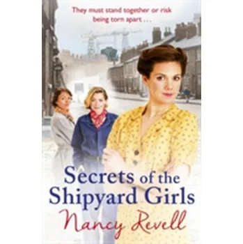 Literární biografie Secrets of the Shipyard Girls - Revell, Nancy [EN] (2017, Brožovaná, Cornerstone)