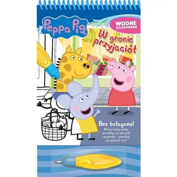První čtění W gronie przyjaciół. Świnka Peppa. Wodne kolorowanie - opracowanie zbiorowe
