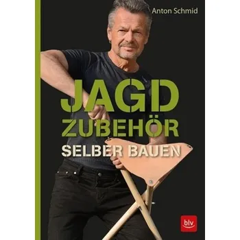 Jagdzubehör selber bauen - Schmid, Anton