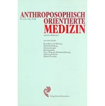 Anthroposophisch orientierte Medizin und ihre Heilmittel - Wolff, Otto