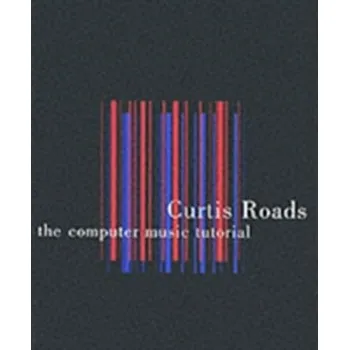 The Computer Music Tutorial - Roads, Curtis