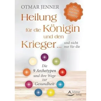 Heilung für die Königin und den Krieger ... und nicht nur für die - Otmar Jenner