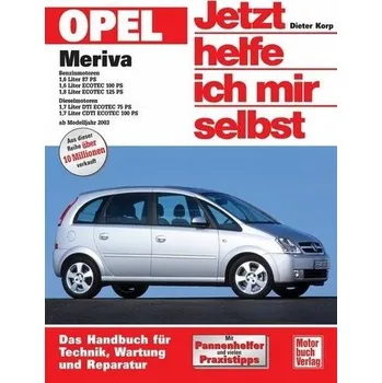 Opel Meriva ab Modelljahr 2003. Jetzt helfe ich mir selbst - Korp, Dieter