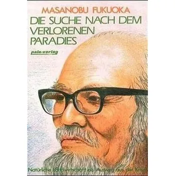 Příroda Die Suche nach dem verlorenen Paradies - Fukuoka, Masanobu