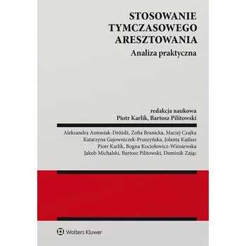 Stosowanie tymczasowego aresztowania. Analiza... - Karlik Piotr