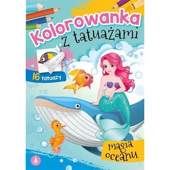 První čtění Kolorowanka z tatuażami. Magia oceanu - Danuta Klimkiewicz, Maria Kwiecień Wydawnictwo Skrzat, Wiesław Drabik