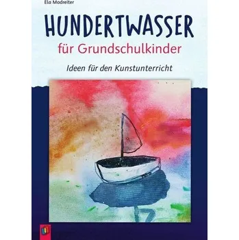 Hundertwasser für Grundschulkinder - Madreiter, Ela
