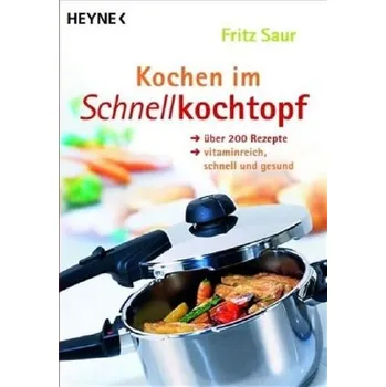 Kochen im Schnellkochtopf - Saur, Fritz