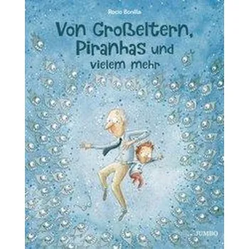 První čtění Von Großeltern, Piranhas und vielem mehr - Bonilla, Rocio