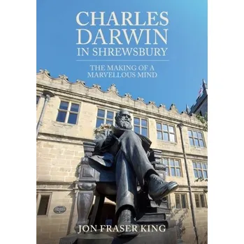 Cestování Charles Darwin in Shrewsbury - Fraser King, Jon