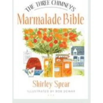 The Three Chimneys Marmalade Bible - Spear, Shirley