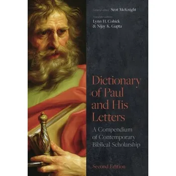 Encyklopedie Dictionary of Paul and His Letters - Gupta, Scot McKnight, Lynn Cohick and Nijay