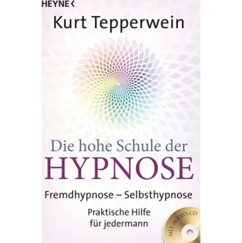 Die hohe Schule der Hypnose, m. Audio-CD - Kurt Tepperwein