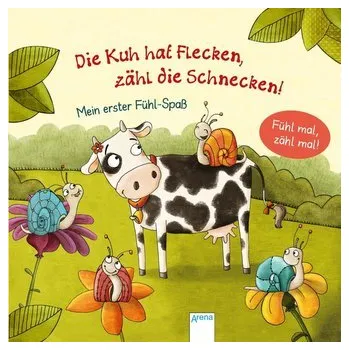 První čtění Die Kuh hat Flecken - zähl die Schnecken! - Schmalz, Rebecca