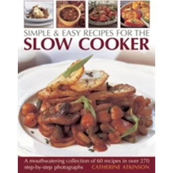 Simple & Easy Recipes for the Slow Cooker - Catherine Atkinson