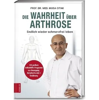 Die Wahrheit über Arthrose - Citak, Musa