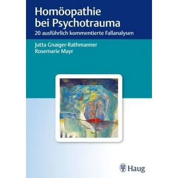Homöopathie bei Psychotrauma - Gnaiger-Rathmanner, Jutta