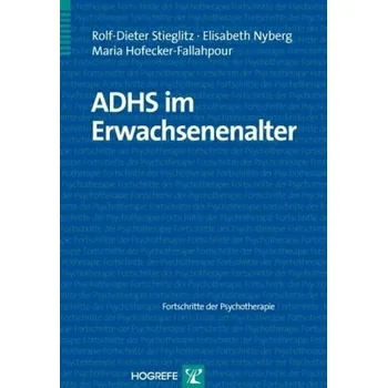 ADHS im Erwachsenenalter - Stieglitz, Rolf-Dieter