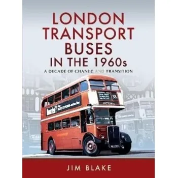 Cestování London Transport Buses in the 1960s - Blake, Jim