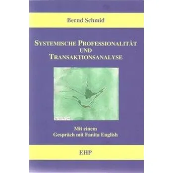 Systemische Professionalität und Transaktionsanalyse - Schmid, Bernd