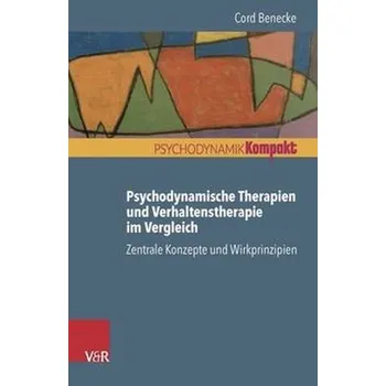 Psychodynamische Therapien und Verhaltenstherapie im Vergleich - Benecke, Cord