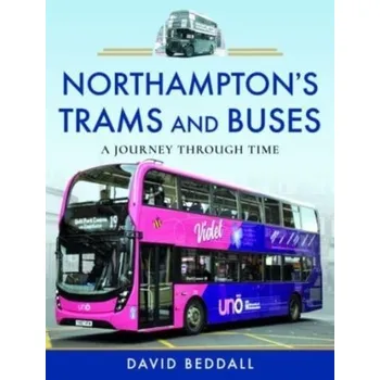 Cestování Northampton's Trams and Buses - Beddall, David; Seamarks, Gary