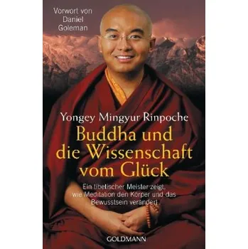 Buddha und die Wissenschaft vom Glück - Mingyur Rinpoche, Yongey