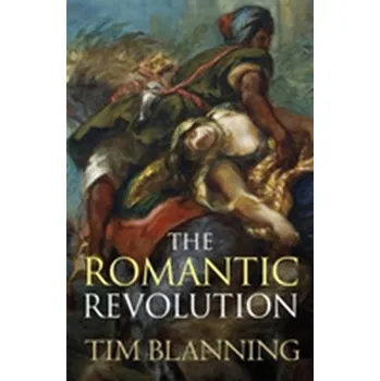 The Romantic Revolution - Blanning, Tim