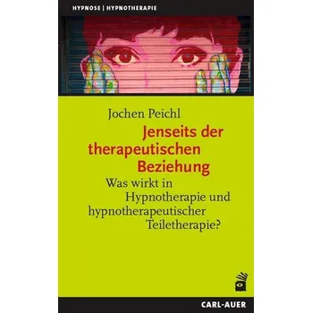 Jenseits der therapeutischen Beziehung - Peichl, Jochen