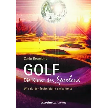 GOLF - die Kunst des Spielens - Reumont, Carlo
