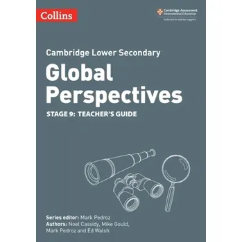 Anglický jazyk Cambridge Lower Secondary Global Perspectives Teacher's Guide: Stage 9 - Cassidy, Noel; Gould, Mike; Pedroz, Mark; Walsh, Ed